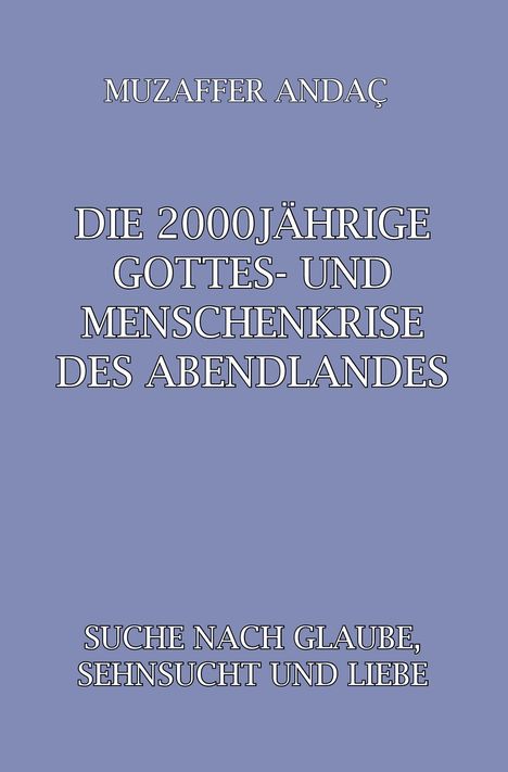 Muzaffer Andac: Die 2000jährige Gottes- und Menschenkrise des Abendlandes, Buch