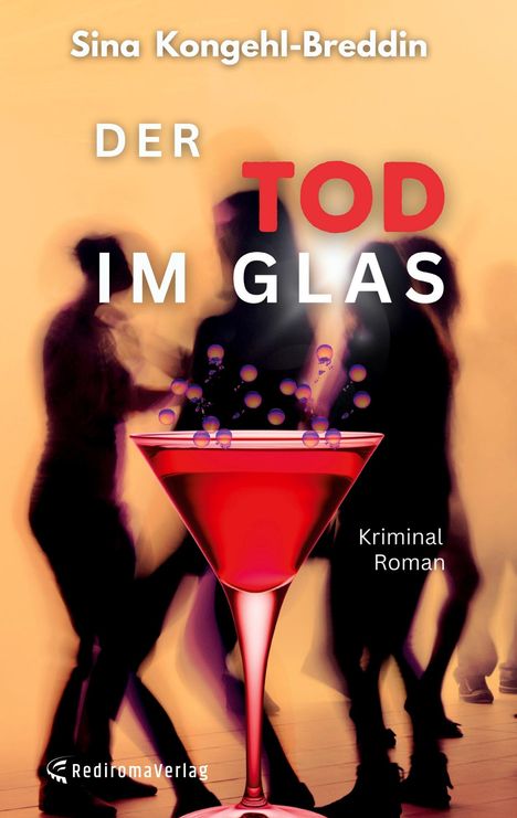 „Der Tod im Glas“ Kriminal Roman. Verschwommene Silhouetten im Hintergrund, rotes Getränk im Vordergrund.