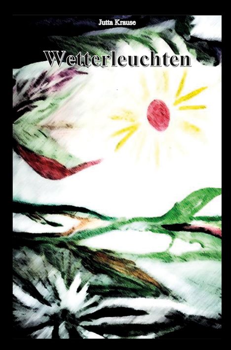 "Wetterleuchten". Illustration einer Sonne mit Strahlen und abstrakten Pflanzen in grün und rot.