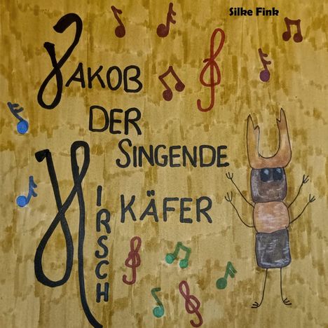 "Jakob der singende Hirschkäfer" ist in stilvoller Schrift auf braunem Hintergrund geschrieben, umgeben von bunten Noten.