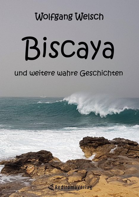 Text: "Wolfgang Welsch. Biscaya und weitere wahre Geschichten." Brandende Wellen an felsiger Küste.