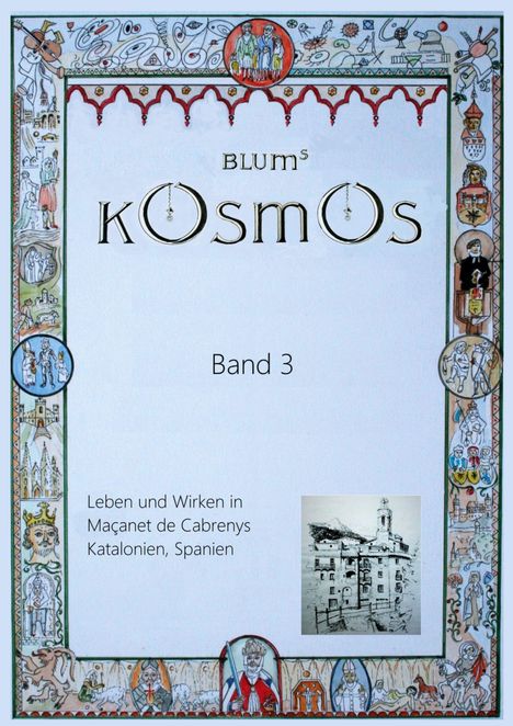 BLUMs KOSMOS, Band 3, Leben und Wirken in Maçanet de Cabrenys, Katalonien, Spanien. Ornamente und Zeichnung.