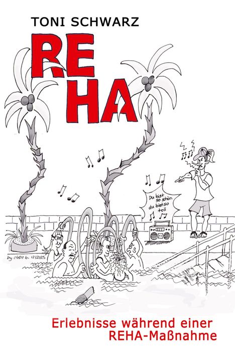 Titel: "Erlebnisse während einer REHA-Maßnahme". Humorvolle Illustration: Menschen im Pool, Musiknoten und Palmen.