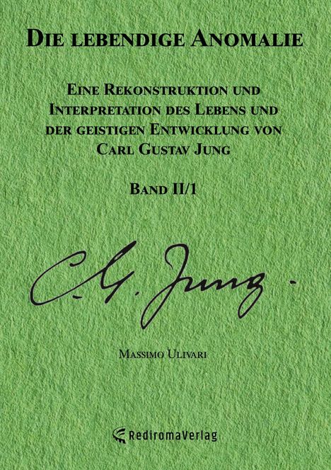 "Die lebendige Anomalie. Rekonstruktion und Interpretation von C.G. Jung. Band II/1. Massimo Ulivari. Grüner Hintergrund."