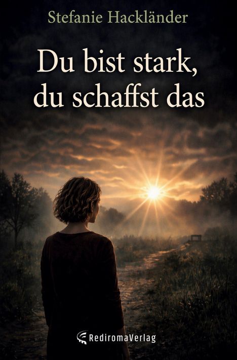 Text: "Stefanie Hackländer. Du bist stark, du schaffst das." Eine Frau steht vor einem Sonnenuntergang auf einem Feldweg.