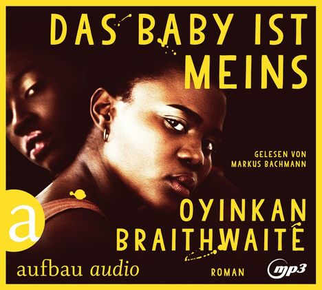 Oyinkan Braithwaite: Braithwaite, O: Baby ist meins, Diverse