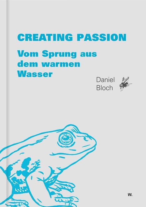 Daniel Bloch: Bloch, D: Creating Passion - Vom Sprung, Buch