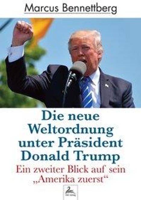 Marcus Bennettberg: Die neue Weltordnung unter Präsident Donald Trump, Buch