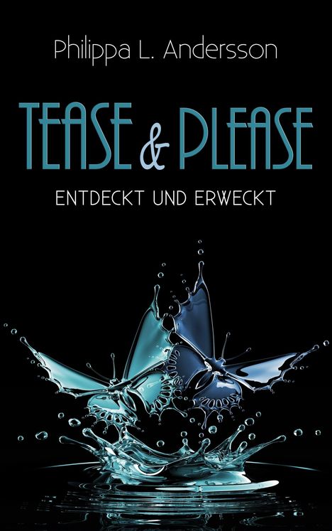 Philippa L. Andersson: Tease &amp; Please - entdeckt und erweckt, Buch