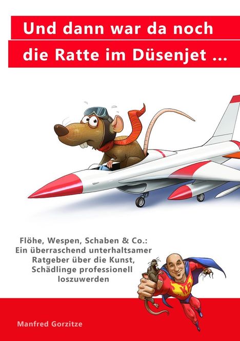 Manfred Gorzitze: Und dann war da noch die Ratte im Düsenjet ..., Buch