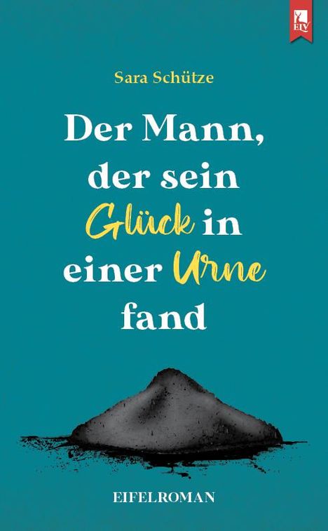 Sara Schütze: Der Mann, der sein Glück in einer Urne fand, Buch