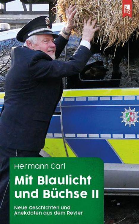 „Hermann Carl: Mit Blaulicht und Büchse II. Neue Geschichten aus dem Revier.“ Ein Polizist hält Heu vor einem Polizeiauto.