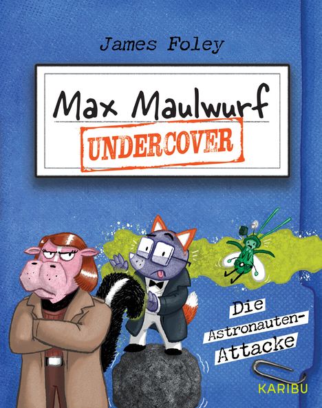 James Foley: Max Maulwurf undercover (Band 2) - Die Astronauten-Attacke, Buch