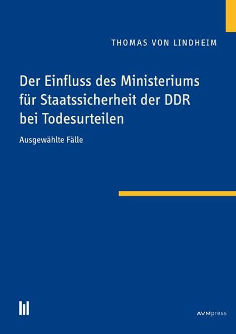 Thomas Von Lindheim: Der Einfluss des Ministeriums für Staatssicherheit der DDR bei Todesurteilen, Buch