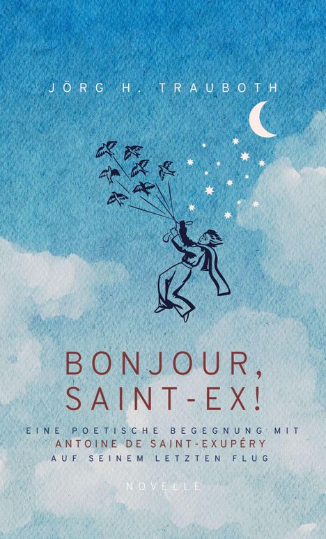 Jörg H. Trauboth: Bonjour, Saint-Ex!, Buch