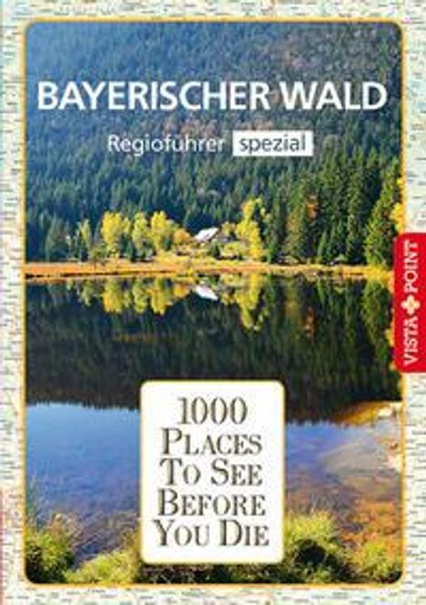 Marlis Kappelhoff: Kappelhoff, M: 1000 Places-Regioführer Bayerischer Wald, Buch