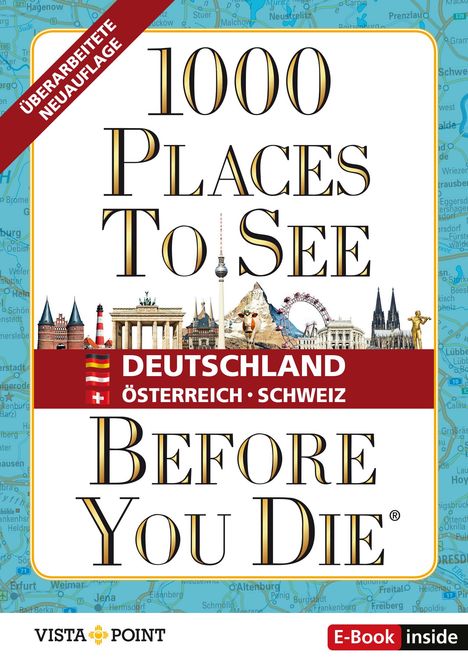 1.000 Places to see before you die - DACH. Mehr als ein Reiseführer: Die Inspirationsquelle für die schönsten Schätze Deutschlands, Österreichs und der Schweiz., Buch