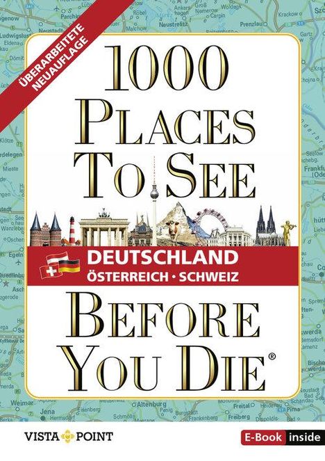 1.000 Places to see before you die - DACH. Mehr als ein Reiseführer: Die Inspirationsquelle für die schönsten Schätze Deutschlands, Österreichs und der Schweiz., Buch