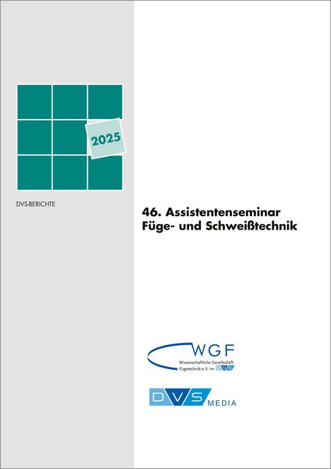 "2025", "DVS-BERICHTE", "46. Assistentenseminar Füge- und Schweißtechnik"; zwei Logos unten: WGF und DVS MEDIA.