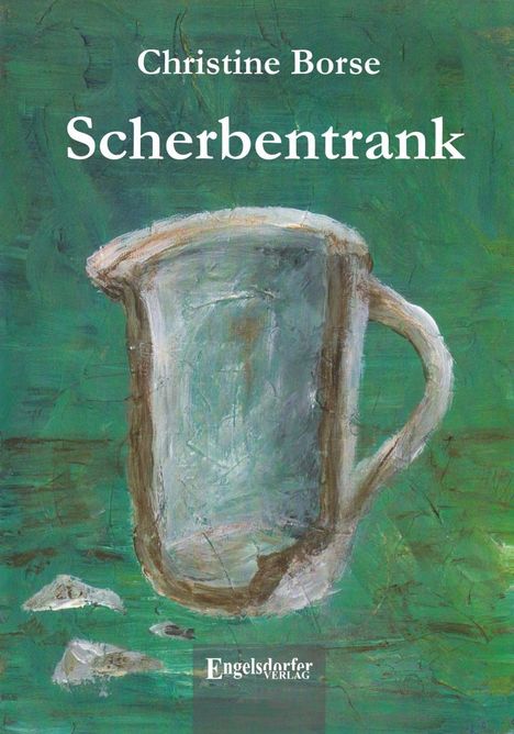 Christine Borse: Borse, C: Scherbentrank, Buch
