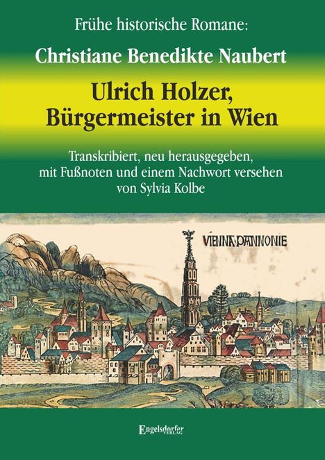 Christiane Benedikte Naubert: Naubert, C: Ulrich Holzer, Bürgermeister in Wien. Erster und, Buch
