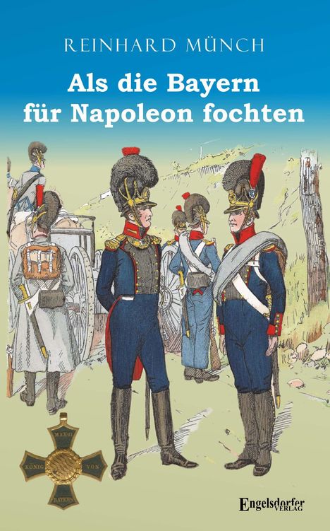 Reinhard Münch: Als die Bayern für Napoleon fochten, Buch