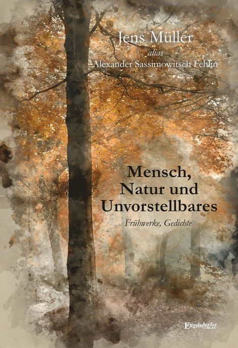 Alexander Sassimowitsch Fehlin: Fehlin, A: Mensch, Natur und Unvorstellbares, Buch