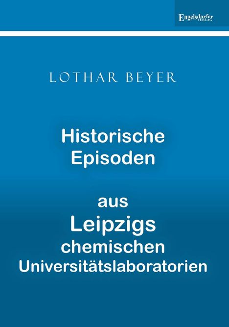 Lothar Beyer: Beyer, L: Historische Episoden aus Leipzigs chemischen Unive, Buch