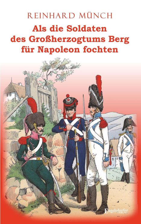 Reinhard Münch: Münch, R: Als die Soldaten des Großherzogtums Berg für Napol, Buch