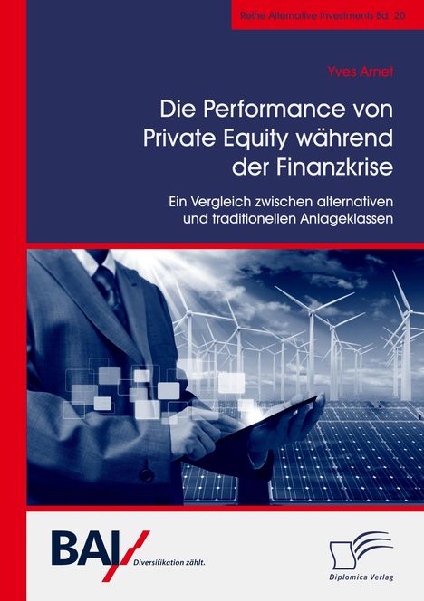 Yves Arnet: Die Performance von Private Equity während der Finanzkrise. Ein Vergleich zwischen alternativen und traditionellen Anlageklassen, Buch