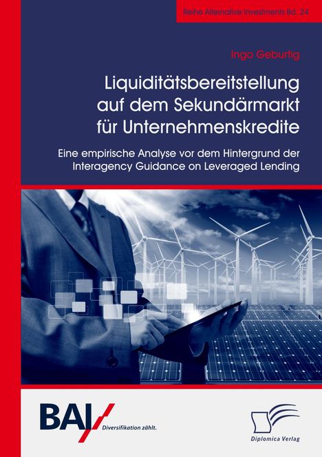 Ingo Geburtig: Liquiditätsbereitstellung auf dem Sekundärmarkt für Unternehmenskredite: Eine empirische Analyse vor dem Hintergrund der Interagency Guidance on Leveraged Lending, Buch