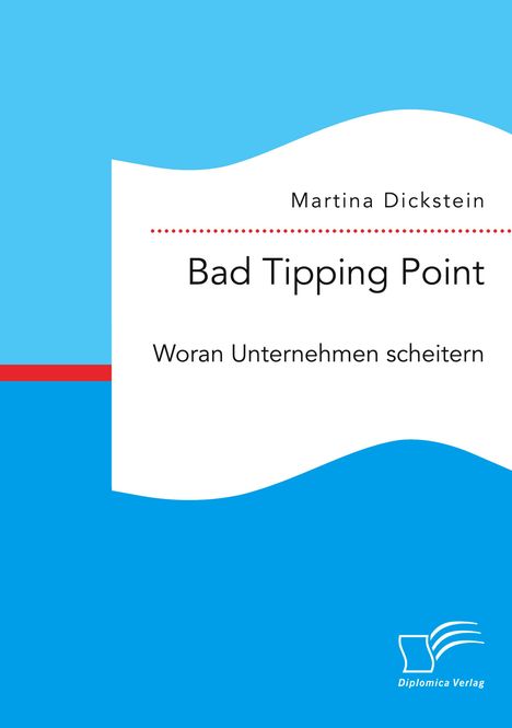 Martina Dickstein: Bad Tipping Point. Woran Unternehmen scheitern, Buch