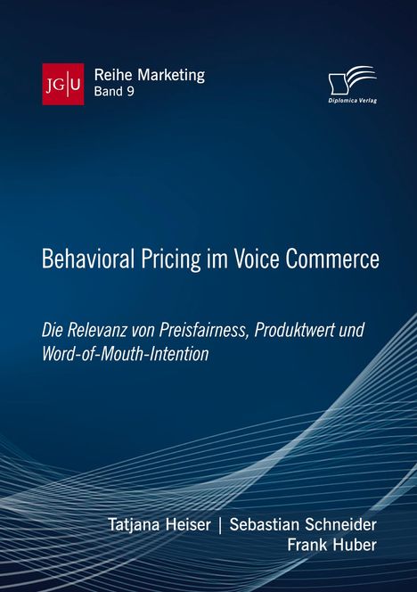 Tatjana Heiser: Behavioral Pricing im Voice Commerce. Die Relevanz von Preisfairness, Produktwert und Word-of-Mouth-Intention, Buch
