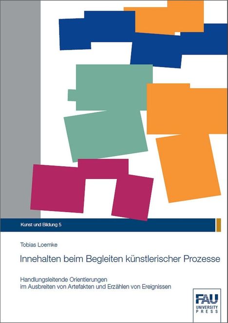 Tobias Loemke: Loemke, T: Innehalten beim Begleiten künstlerischer Prozesse, Buch