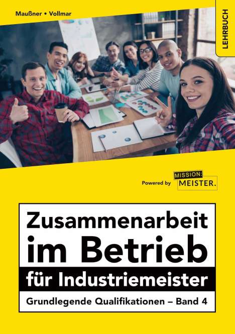 Marcus Maußner: Zusammenarbeit im Betrieb für Industriemeister - Grundlegende Qualifikationen - Band 4, Buch