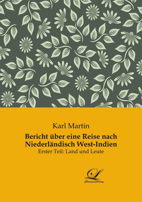 Karl Martin: Bericht über eine Reise nach Niederländisch West-Indien, Buch