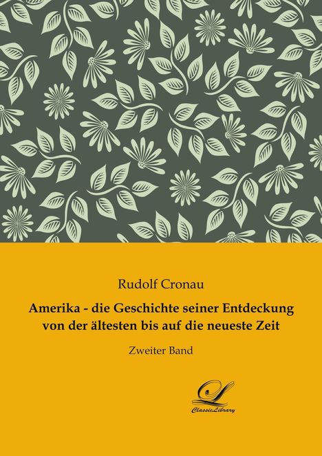 Rudolf Cronau: Amerika - die Geschichte seiner Entdeckung von der ältesten bis auf die neueste Zeit, Buch