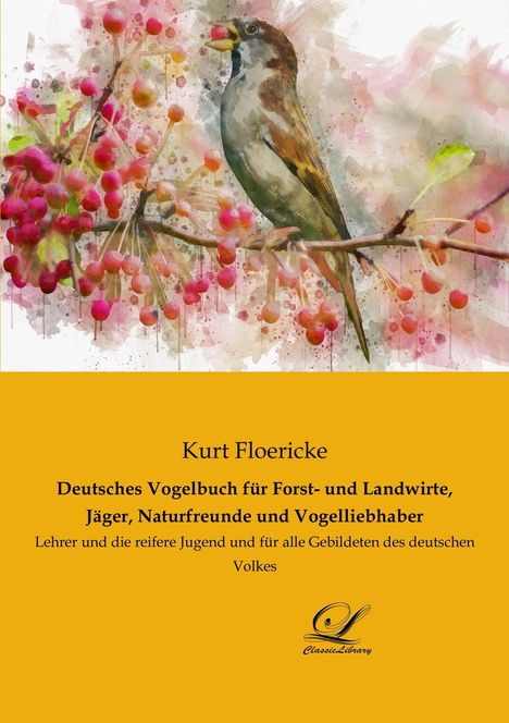 Kurt Floericke: Deutsches Vogelbuch für Forst- und Landwirte, Jäger, Naturfreunde und Vogelliebhaber, Buch