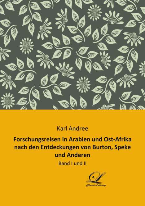Karl Andree: Forschungsreisen in Arabien und Ost-Afrika nach den Entdeckungen von Burton, Speke und Anderen, Buch