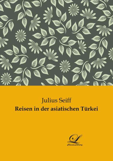 Julius Seiff: Reisen in der asiatischen Türkei, Buch