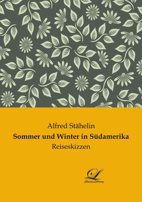 Alfred Stähelin: Sommer und Winter in Südamerika, Buch
