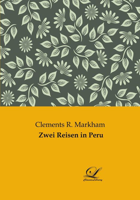 Clements R. Markham: Zwei Reisen in Peru, Buch