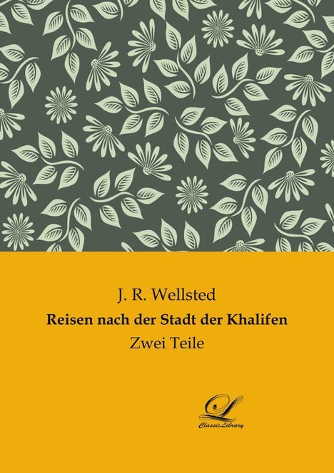J. R. Wellsted: Reisen nach der Stadt der Khalifen, Buch