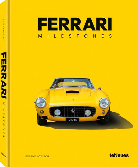 Text: "FERRARI MILESTONES", "ROLAND LÖWISCH". Gelber Hintergrund mit gelbem Ferrari von vorne, Logo unten.