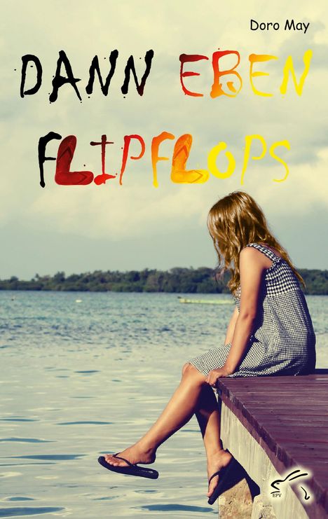Text: "DANN EBEN FLIPFLOPS" und "Doro May". Eine Frau sitzt auf einem Steg am Wasser. Logo mit Hase unten rechts.