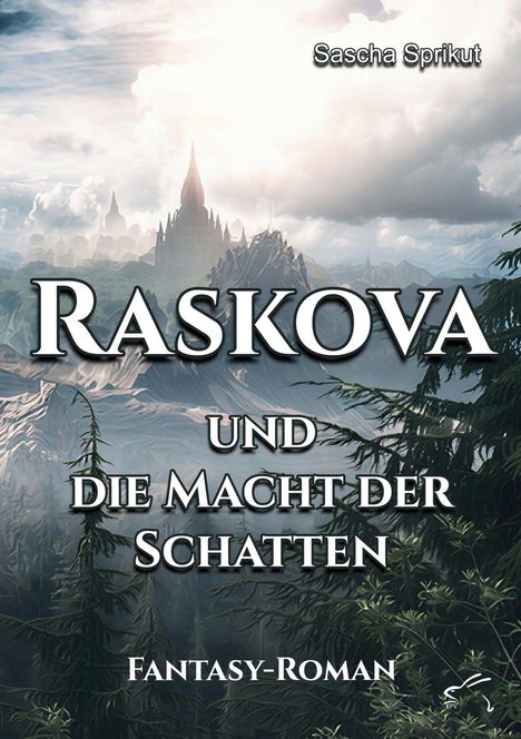 Text: "Raskova und die Macht der Schatten. Fantasy-Roman. Sascha Sprikut." Hintergrund mit nebelverhülltem Schloss.