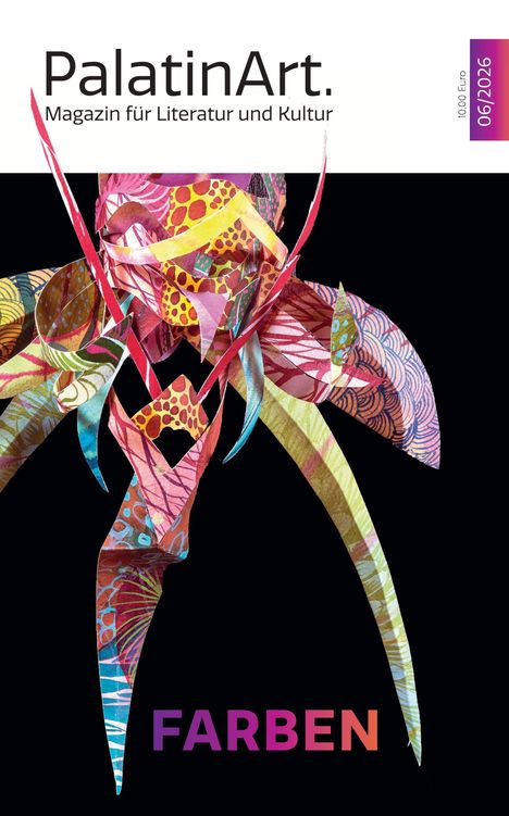 „PalatinArt. Magazin für Literatur und Kultur.“ Unten: „FARBEN“. Bunte, abstrakte Illustration auf schwarzem Hintergrund.