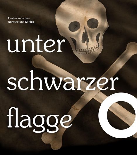 Text: "unter schwarzer flagge", "Piraten zwischen Nordsee und Karibik". Totenkopf mit gekreuzten Knochen als Hintergrund.