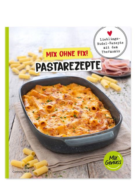 "Mix ohne Fix! Pastarezepte," "Lieblings-Nudel-Rezepte mit dem Thermomix." Auflauf in dunkler Schale, Rigatoni, Schinken.