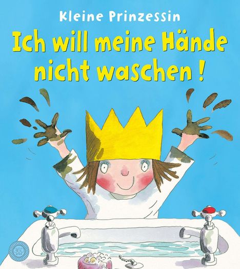 Tony Ross: Ross, T: Kleine Prinzessin - Ich will meine Hände nicht wasc, Buch